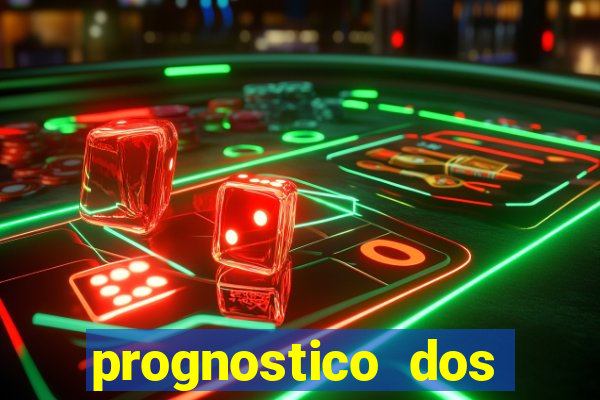 prognostico dos jogos de hoje